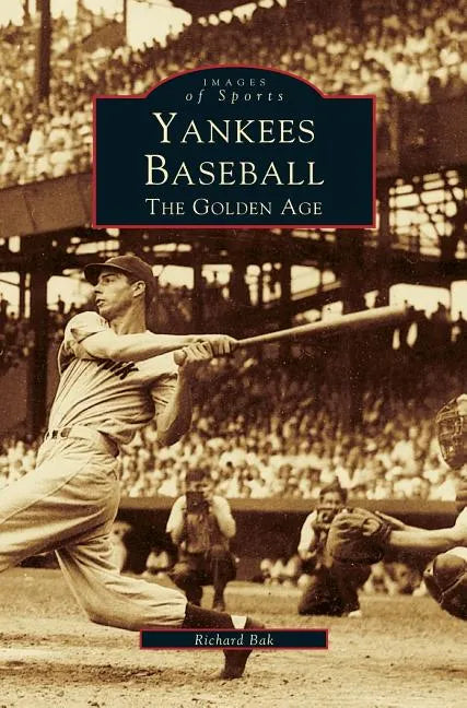 Yankees Baseball: The Golden Age - Hardcover