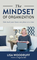 The Mindset of Organization: Take Back Your House One Phase at a Time - Paperback