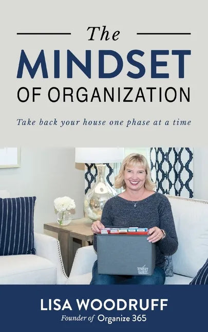 The Mindset of Organization: Take Back Your House One Phase at a Time - Paperback