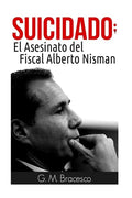 Suicidado: El Asesinato del Fiscal Alberto Nisman - Paperback