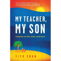 My Teacher, My Son: Lessons on Life, Loss, and Love - Paperback