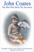 John Coates: The Man Who Built the Snowman: A Biography of the Producer of the Snowman, Yellow Submarine and Many Other Films [With DVD] - Paperback