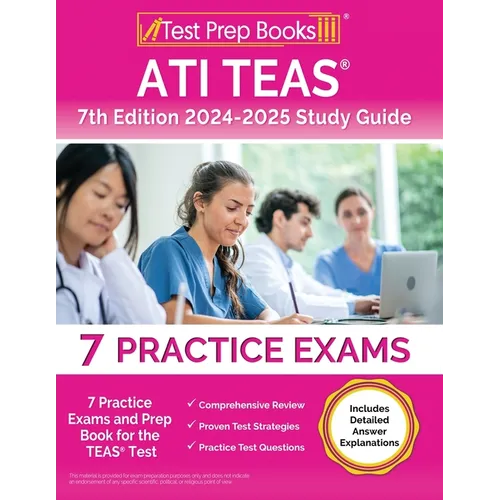 ATI TEAS 7th Edition 2024-2025 Study Guide: 11 Practice Exams and Prep Book for the TEAS Test [Includes Detailed Answer Explanations] - Paperback