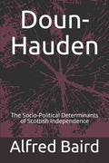 Doun-Hauden: The Socio-Political Determinants of Scottish Independence - Paperback