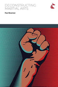 Deconstructing Martial Arts - Paperback