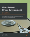 Linux Device Driver Development - Second Edition: Everything you need to start with device driver development for Linux kernel and embedded Linux - Paperback