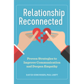 Relationship Reconnected: Proven Strategies to Improve Communication and Deepen Empathy - Paperback