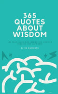 365 Quotes About Wisdom: One year filled with inspiration, positive thinking, and happiness - Paperback
