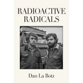 Radioactive Radicals: A Novel of Labor and the Left - Paperback
