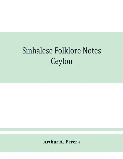 Sinhalese folklore notes: Ceylon - Paperback