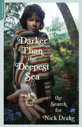 Darker Than the Deepest Sea: The Search for Nick Drake - Paperback