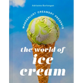 The Wanderlust Creamery Presents: The World of Ice Cream - Hardcover