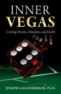 Inner Vegas: Creating Miracles, Abundance, and Health - Paperback