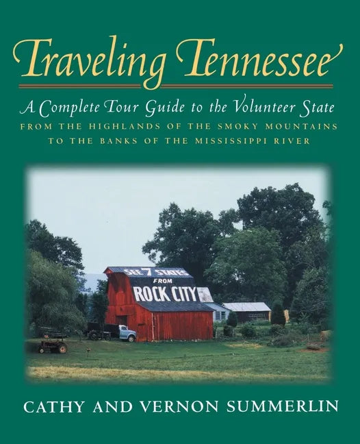 Traveling Tennessee: A Complete Tour Guide to the Volunteer State from the Highlands of the Smoky Mountains to the Banks of the Mississippi - Paperback