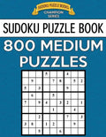 Sudoku Puzzle Book, 800 MEDIUM Puzzles: Single Difficulty Level For No Wasted Puzzles - Paperback
