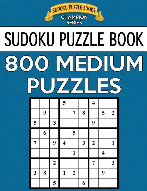 Sudoku Puzzle Book, 800 MEDIUM Puzzles: Single Difficulty Level For No Wasted Puzzles - Paperback
