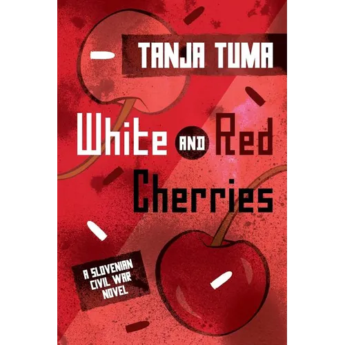 White and Red Cherries: A Slovenian Civil War Novel - Paperback