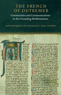 The French of Outremer: Communities and Communications in the Crusading Mediterranean - Hardcover