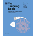 The Tailoring Book: Measuring. Cutting. Fitting. Altering. Finishing - Hardcover