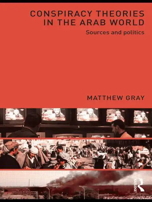 Conspiracy Theories in the Arab World: Sources and Politics - Paperback