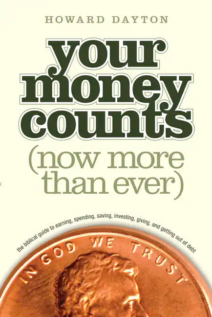 Your Money Counts: The Biblical Guide to Earning, Spending, Saving, Investing, Giving, and Getting Out of Debt - Paperback