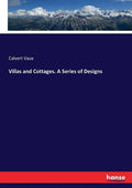 Villas and Cottages. A Series of Designs - Paperback