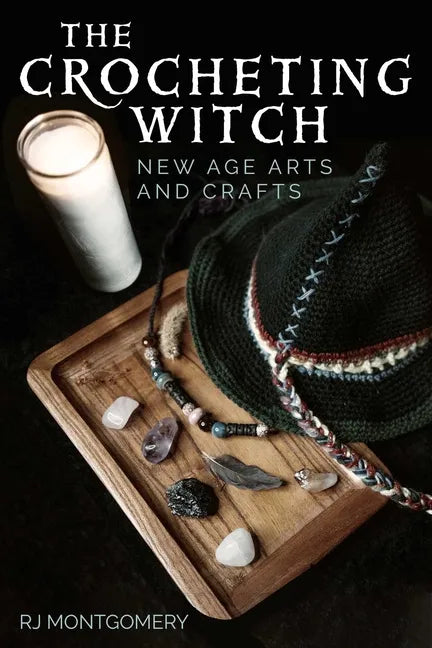 The Crocheting Witch: New Age Arts and Crafts - Paperback