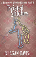 Twisted Stitches: A Knitorious Murder Mystery Book 4 - Hardcover
