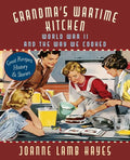 Grandma's Wartime Kitchen: World War II and the Way We Cooked - Paperback