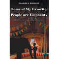 Some of My Favorite People are Elephants: Memoirs of an Accidental Acrobat - Paperback