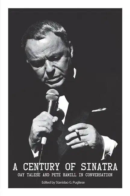 A Century of Sinatra: Gay Talese and Pete Hamill in Conversation - Paperback