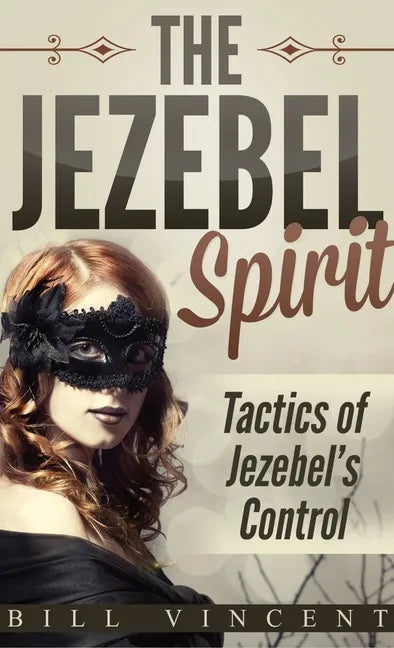 The Jezebel Spirit (Pocket Size): Tactics of Jezebel's Control - Paperback