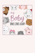 My Baby One Line a Day: Five Year Memory Book for new Moms. - Paperback