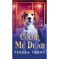 Color Me Dead - Hardcover