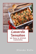 Casserole Sensation: 60 Easy &#Delish Casseroles - Paperback