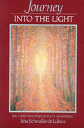 Journey Into the Light: The Three Principles of Man's Awakening - Paperback
