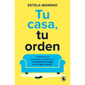 Tu Casa, Tu Orden: Libérate de la Trampa de la Perfección Y Transforma Tu Hogar En Tu Lugar Favorito / Your Home, Your Order - Paperback