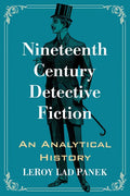 Nineteenth Century Detective Fiction: An Analytical History - Paperback