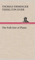 The Folk-lore of Plants - Hardcover