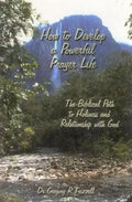 How to Develop a Powerful Prayer Life: The Biblical Path to Holiness and Relationship with God - Paperback