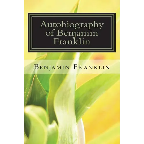 Autobiography of Benjamin Franklin - Paperback