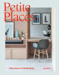 Petite Places: Clever Interiors for Humble Homes - Hardcover