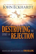 Destroying the Spirit of Rejection: Receive Love and Acceptance and Find Healing - Paperback