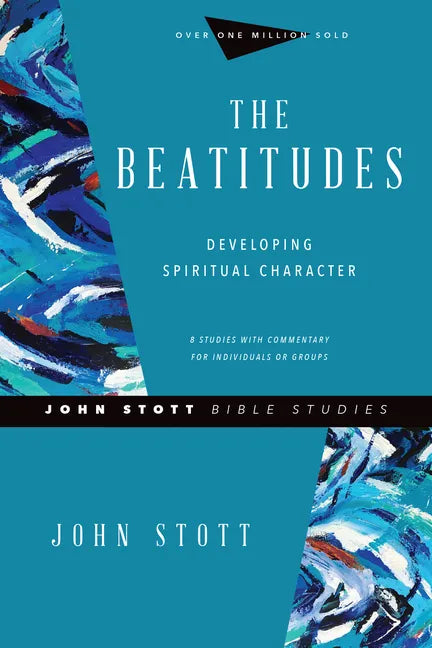 The Beatitudes: Developing Spiritual Character - Paperback