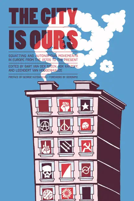 City Is Ours: Squatting and Autonomous Movements in Europe from the 1970s to the Present - Paperback
