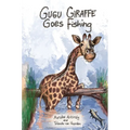 Gugu Giraffe: Goes Fishing - Hardcover