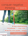 Conquer Negative Thinking for Teens: A Workbook to Break the Nine Thought Habits That Are Holding You Back - Paperback