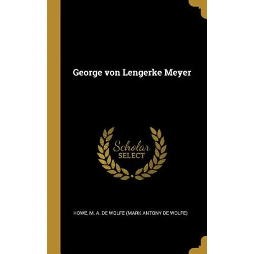 George von Lengerke Meyer - Hardcover