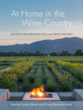 At Home in the Wine Country: Architecture & Design in the California Vineyards - Hardcover