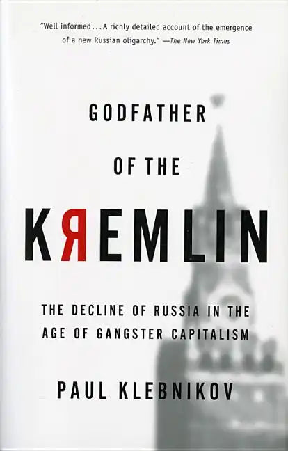 Godfather of the Kremlin: The Decline of Russia in the Age of Gangster Capitalism - Paperback
